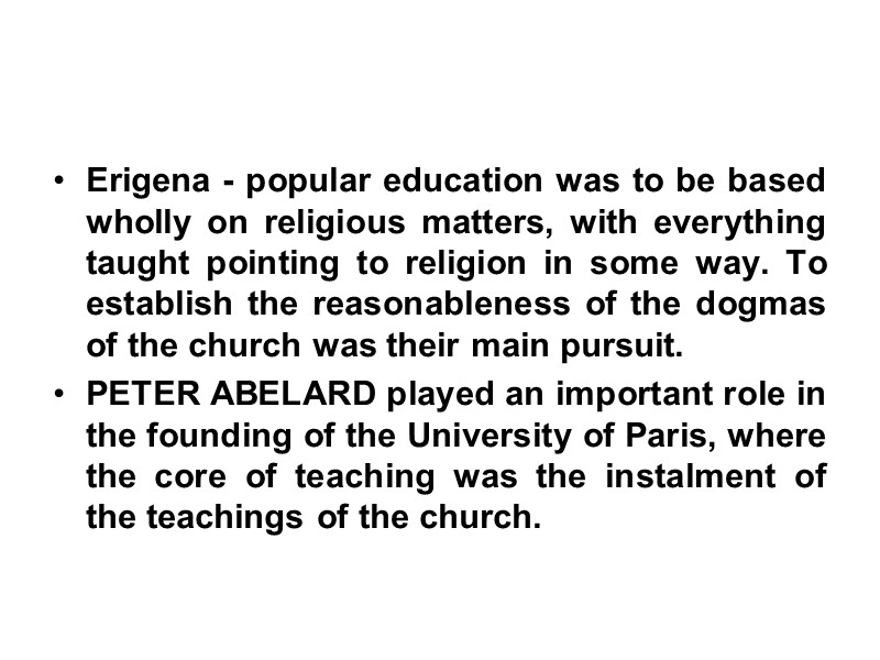 Erigena - popular education was to be based wholly on religious matters, with everything